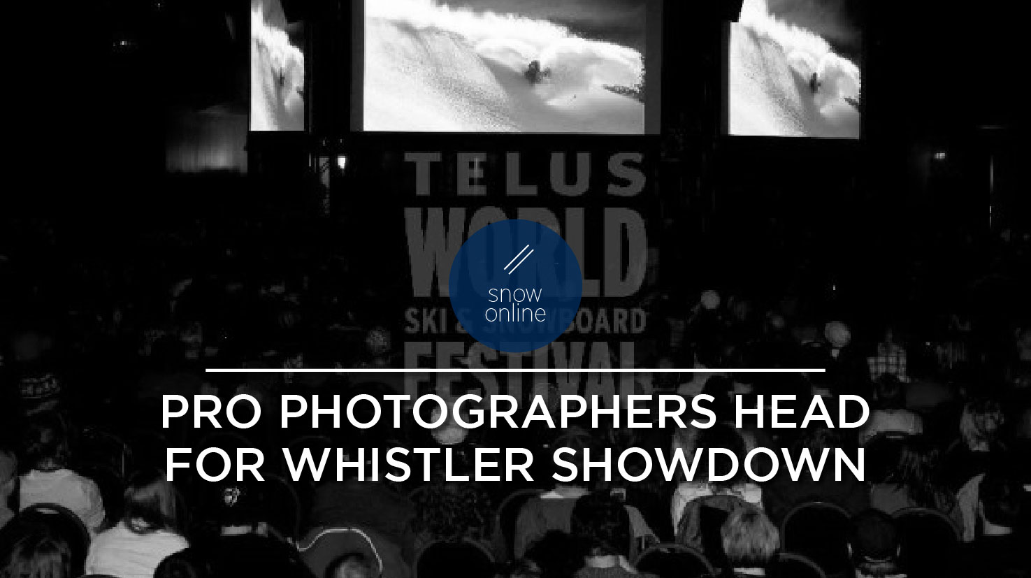 Pro Photographers Head for Whistler Showdown_SnowOnline Story