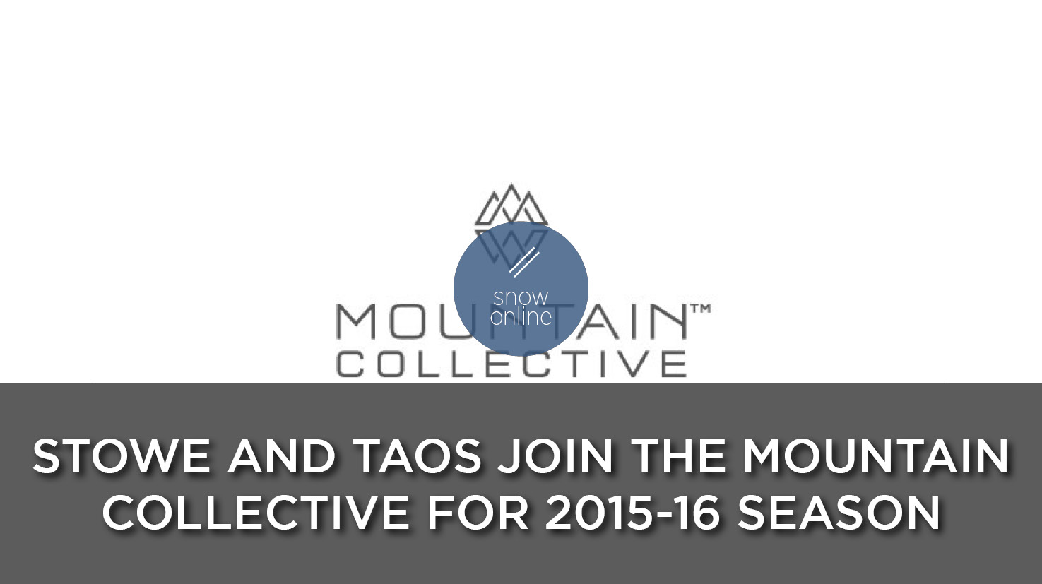 Stowe And Taos Join The Mountain Collective For 2015-16 Season